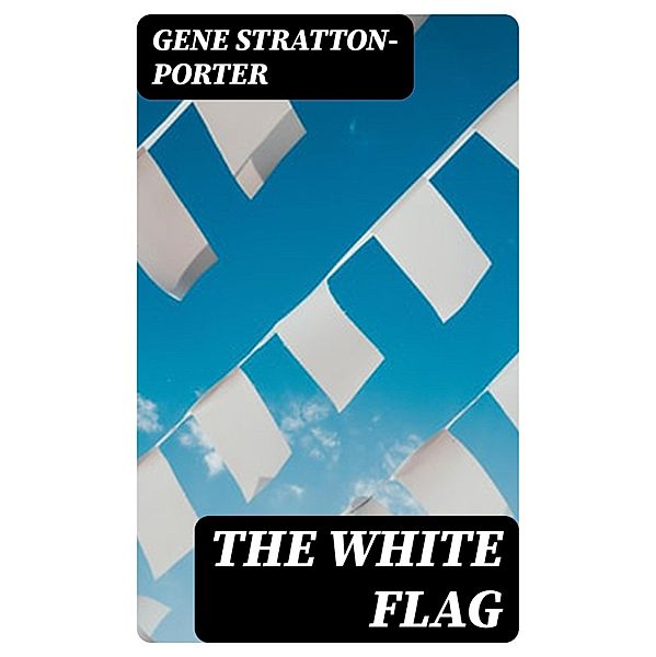 The White Flag, Gene Stratton-Porter