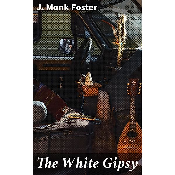 The White Gipsy, J. Monk Foster