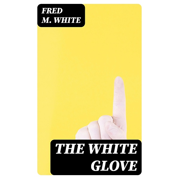 The White Glove, Fred M. White