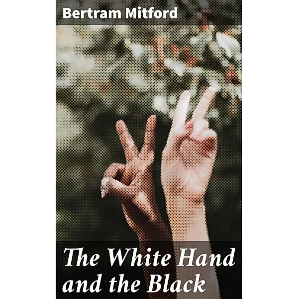 The White Hand and the Black, Bertram Mitford