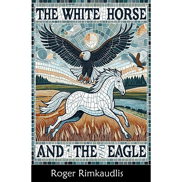 The White Horse and the Eagle, Roger Rimkaudlis