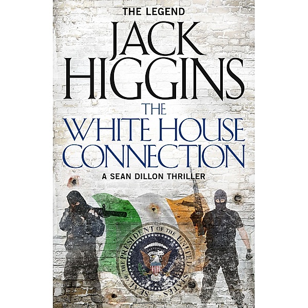 The White House Connection / Sean Dillon Series Bd.7, Jack Higgins