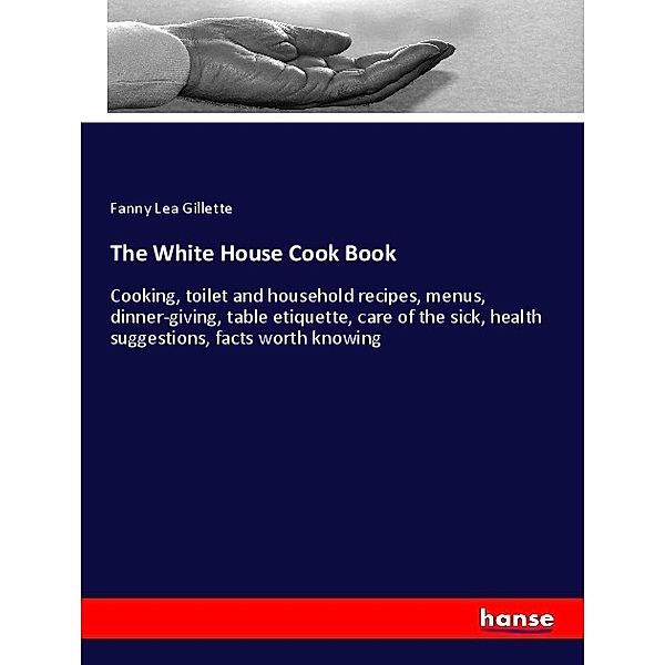 The White House Cook Book, Fanny Lea Gillette