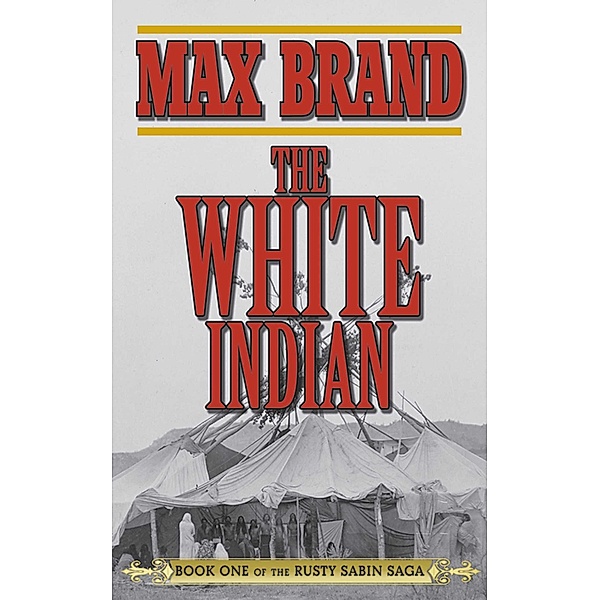 The White Indian, Max Brand