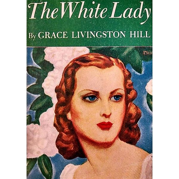 The White Lady, Grace Livingston Hill