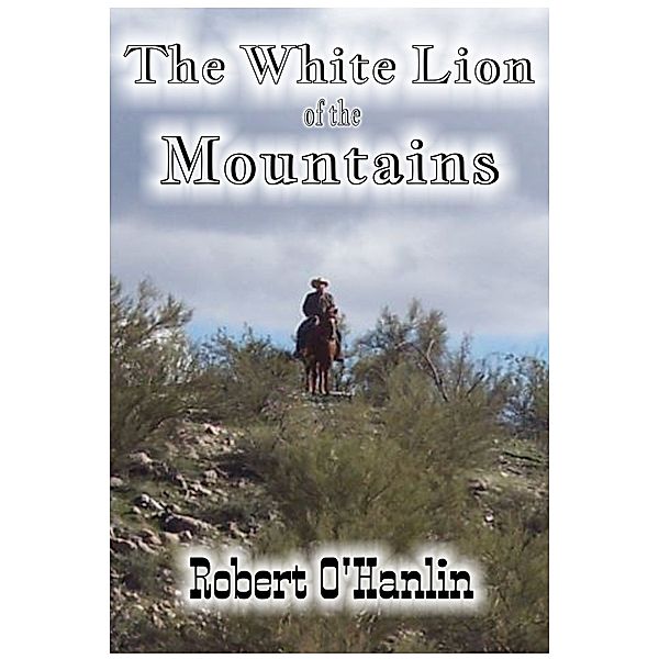 The White Lion of the Mountains, Robert O' Hanlin