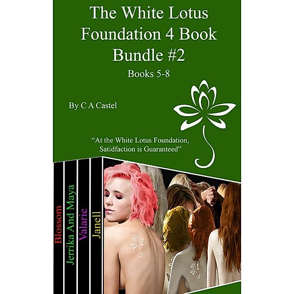 The White Lotus Foundation 4 Book Bundle #2 (Books 5-8), C A Castel