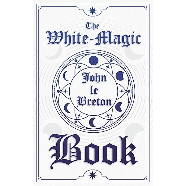 The White-Magic Book, John Le Breton