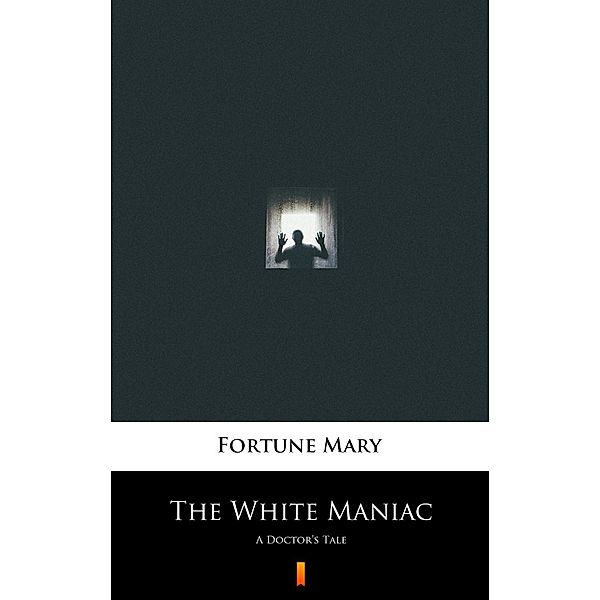 The White Maniac, Mary Fortune