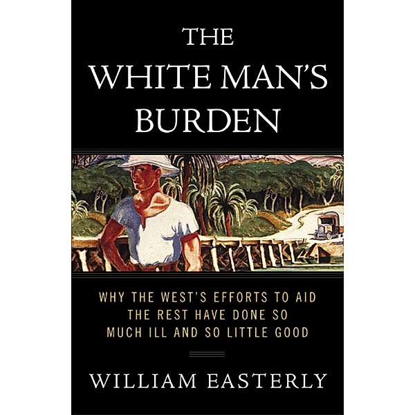 The White Man's Burden, William Easterly