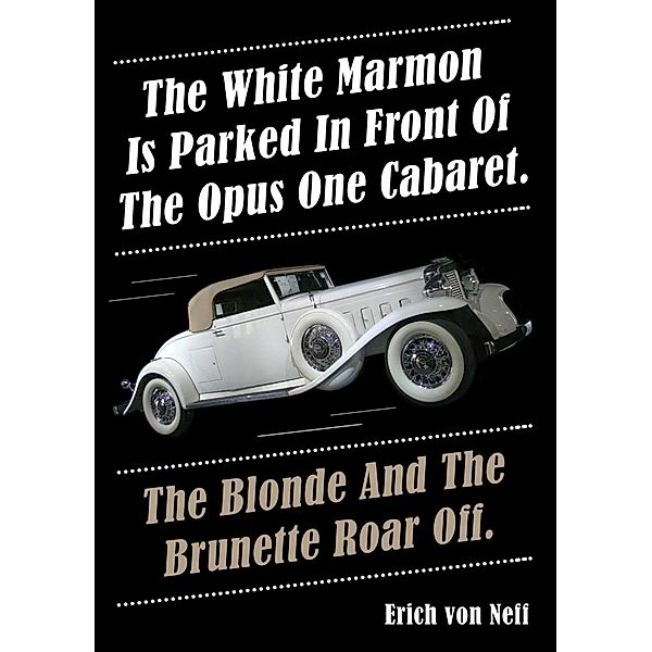 The White Marmon is Parked in Front of the Opus One Cabaret, Erich von Neff
