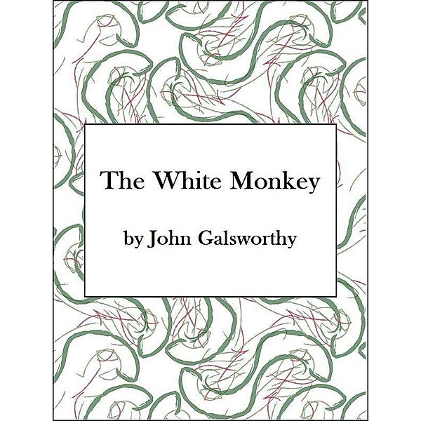 The White Monkey / Wildside Press, John Galsworthy