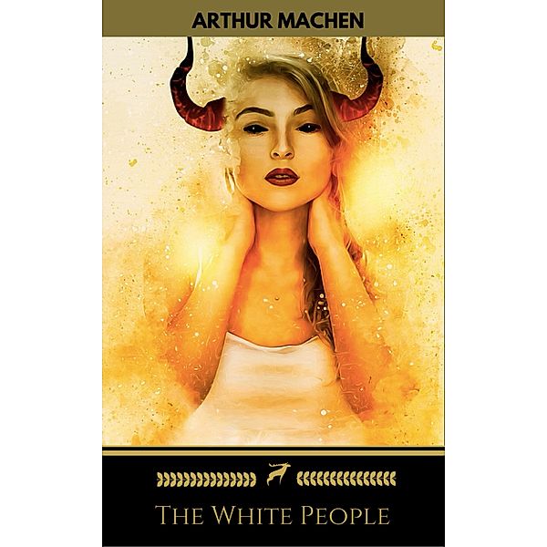 The White People (Golden Deer Classics), Arthur Machen, Golden Deer Classics