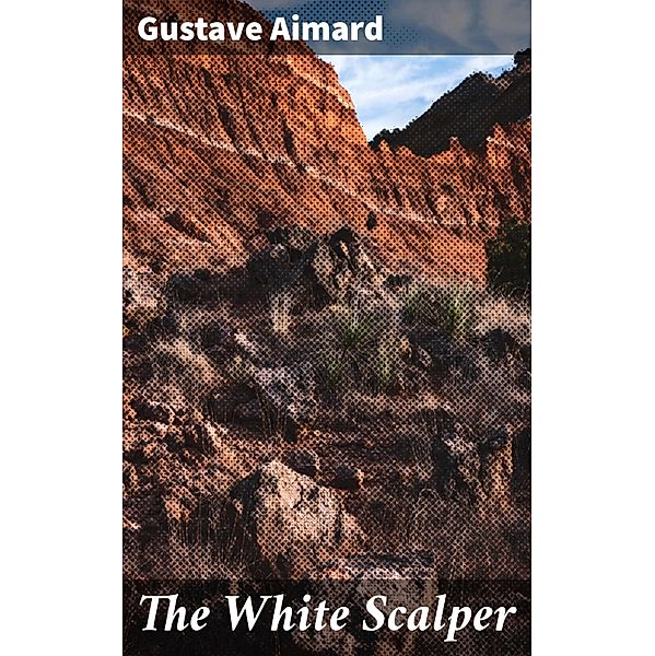 The White Scalper, Gustave Aimard
