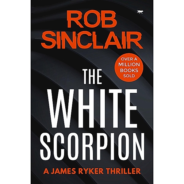 The White Scorpion / The James Ryker Series, Rob Sinclair