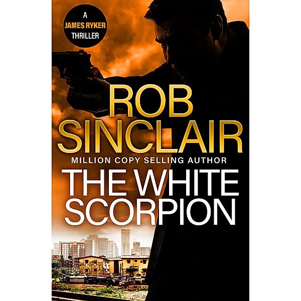 The White Scorpion / The James Ryker Series Bd.5, Rob Sinclair