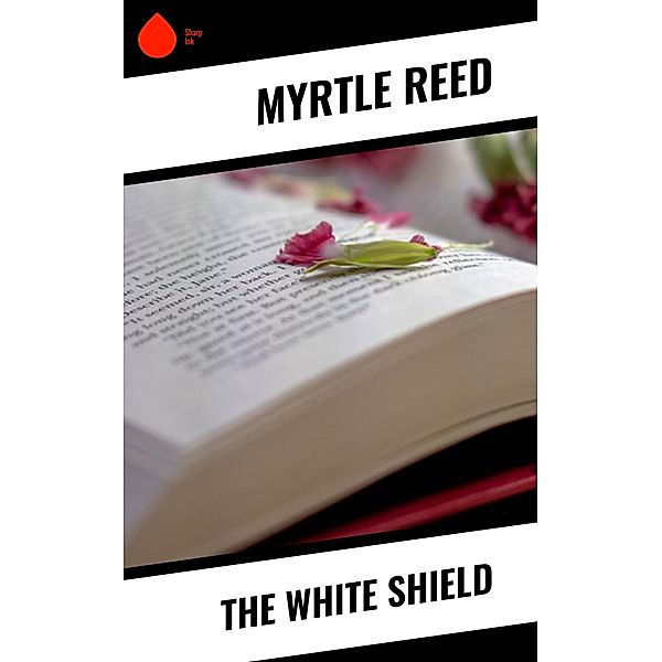 The White Shield, Myrtle Reed