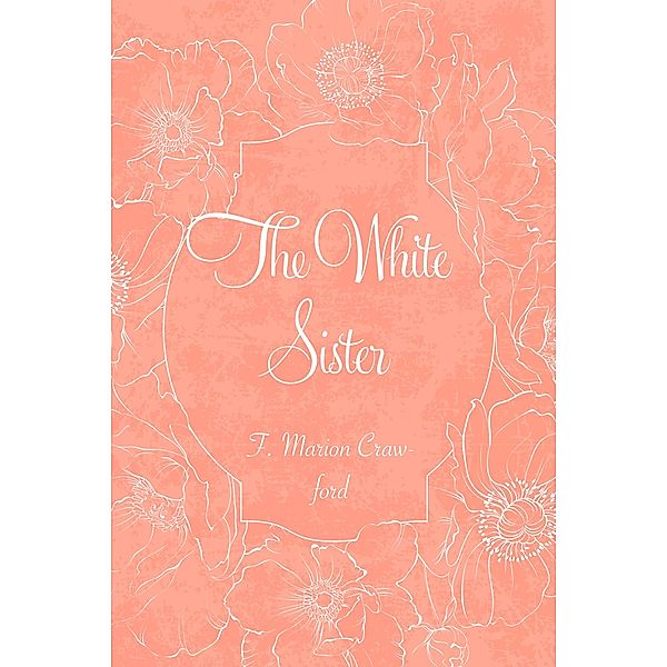 The White Sister, F. Marion Crawford