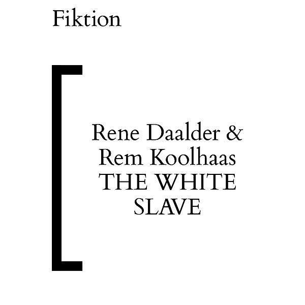 The White Slave, Rene Daalder, Rem Koolhaas