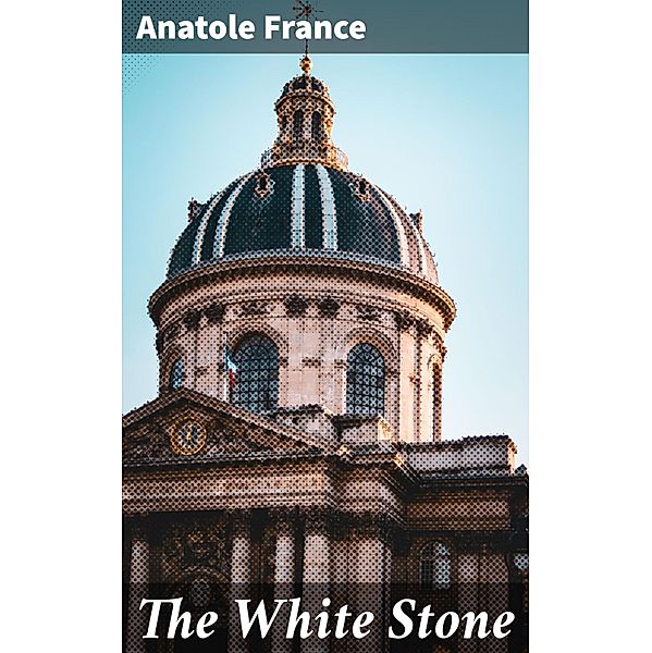 The White Stone, Anatole France