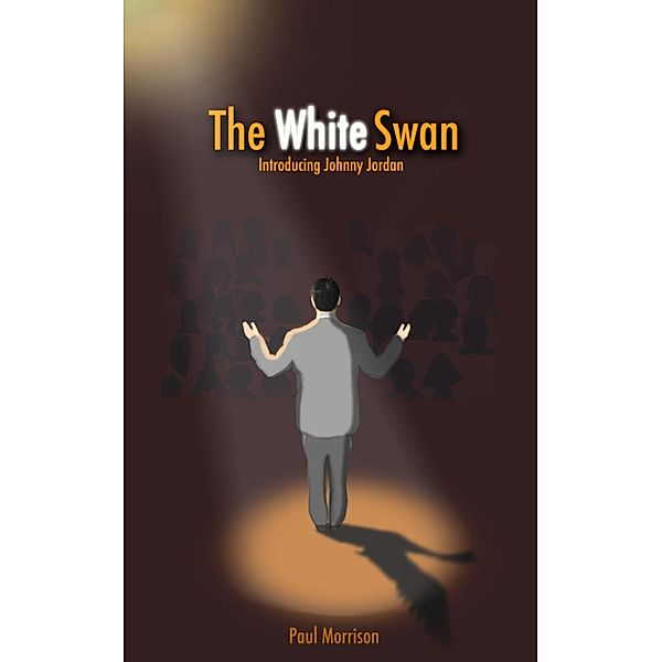 The White Swan: Introducing Johnny Jordan, Paul Morrison