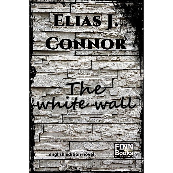 The white wall, Elias J. Connor