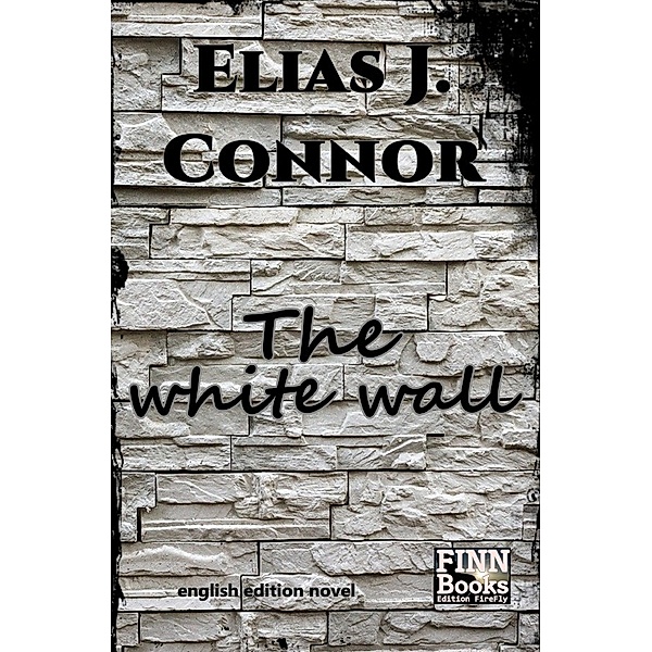 The white wall, Elias J. Connor