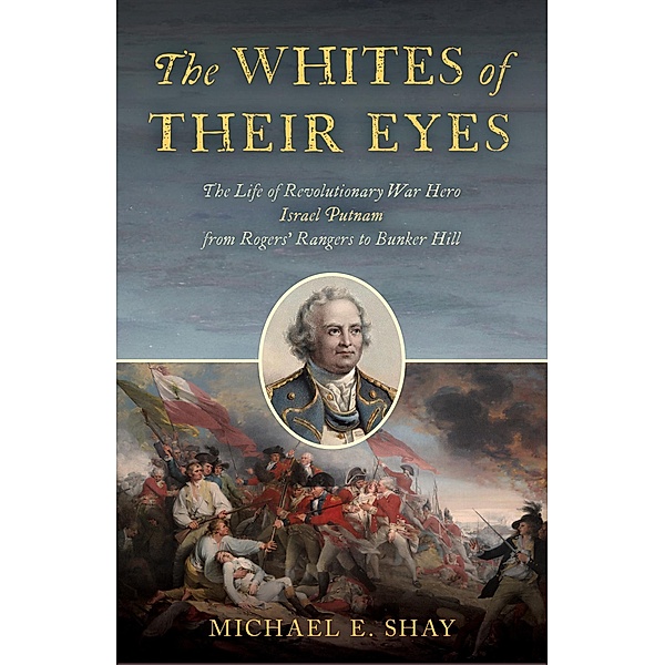 The Whites of Their Eyes, Michael E. Shay
