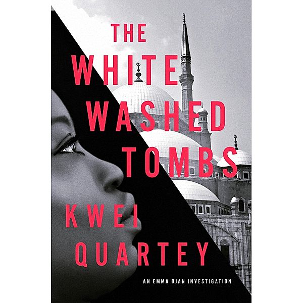 The Whitewashed Tombs / An Emma Djan Investigation Bd.4, Kwei Quartey