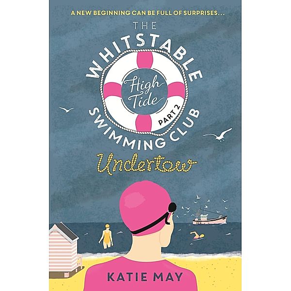 The Whitstable High Tide Swimming Club: Part Two: Undertow, Katie May