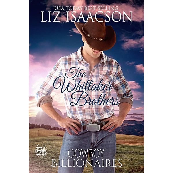 The Whittaker Brothers (Christmas in Coral Canyon(TM) Romance Collection, #1) / Christmas in Coral Canyon(TM) Romance Collection, Liz Isaacson