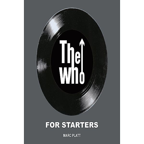 The Who For Starters (Pop Gallery eBooks, #14) / Pop Gallery eBooks, Marc Platt