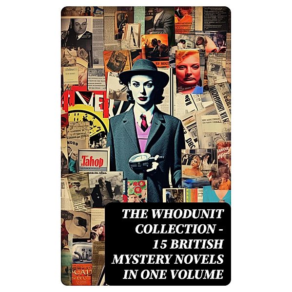 THE WHODUNIT COLLECTION - 15 British Mystery Novels in One Volume, Frank Froest, Isabel Ostrander, Charles Norris Williamson, Alice Muriel Williamson