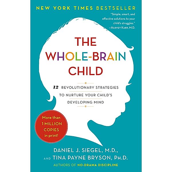 The Whole-Brain Child, Daniel J. Siegel, Tina Payne Bryson