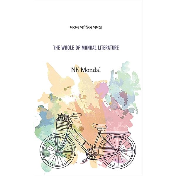 The Whole Of Mondal Literature, Nk Mondal
