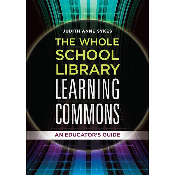 The Whole School Library Learning Commons, Judith Anne Sykes