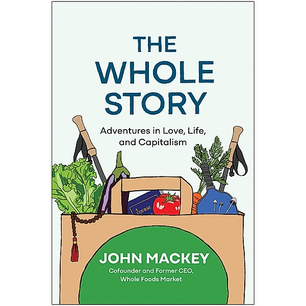 The Whole Story, John Mackey