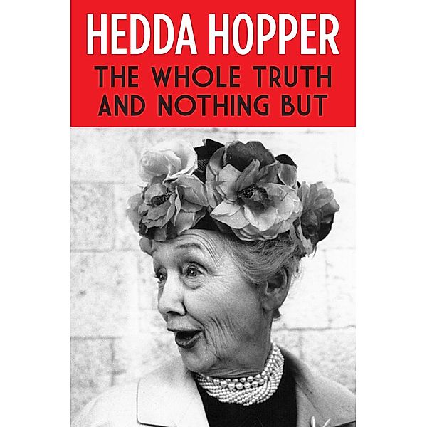 The Whole Truth and Nothing But, Hedda Hopper