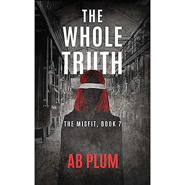 The Whole Truth (The MisFit, #7) / The MisFit, Ab Plum