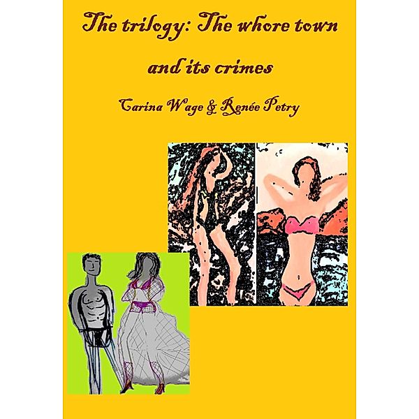 The whore town and its crimes, Carina Wage, Renée Petry