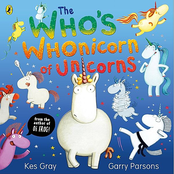 The Who's Whonicorn of Unicorns, Kes Gray