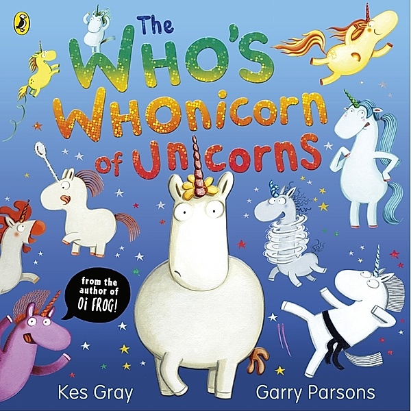 The Who's Whonicorn of Unicorns, Kes Gray