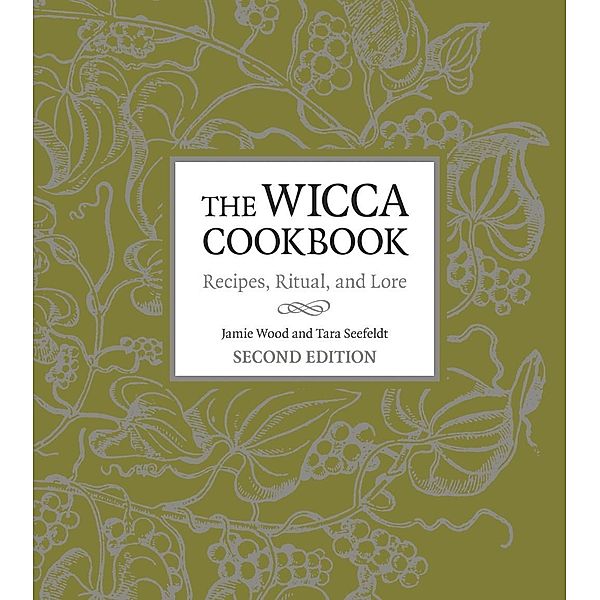 The Wicca Cookbook, Second Edition, Jamie Wood, Tara Seefeldt