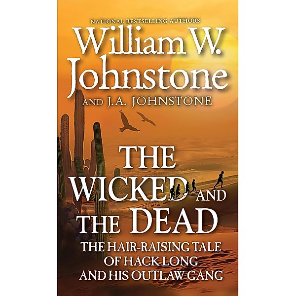 The Wicked and the Dead / The Wicked and the Dead Bd.1, William W. Johnstone, J. A. Johnstone