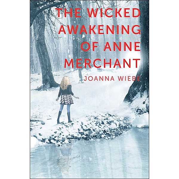 The Wicked Awakening of Anne Merchant, Joanna Wiebe