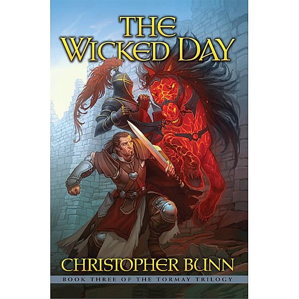 The Wicked Day (The Tormay Trilogy, #3) / The Tormay Trilogy, Christopher Bunn