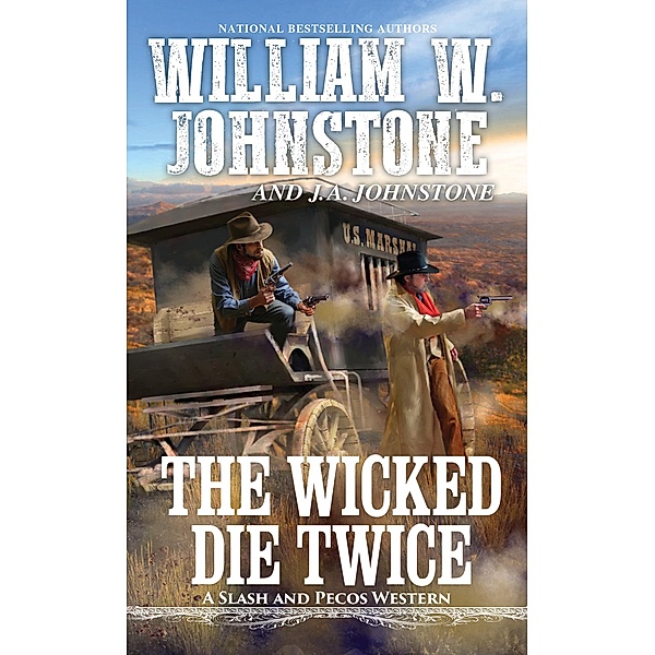 The Wicked Die Twice / A Slash and Pecos Western Bd.3, William W. Johnstone, J. A. Johnstone