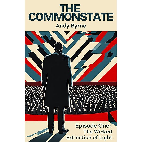 The Wicked Extinction Of Light (The Commonstate, #1) / The Commonstate, Andy Byrne