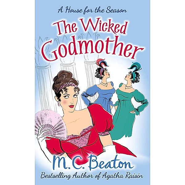 The Wicked Godmother / A House for the Season Bd.3, M. C. Beaton