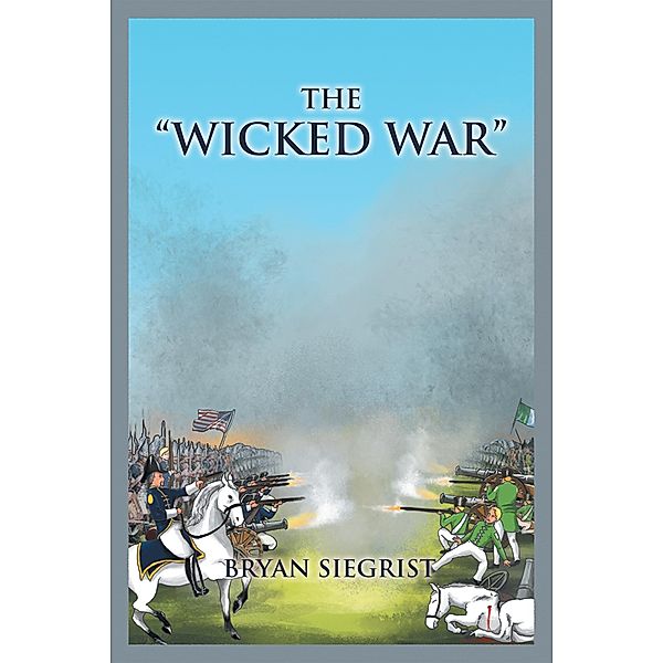 The Wicked War, Bryan Siegrist